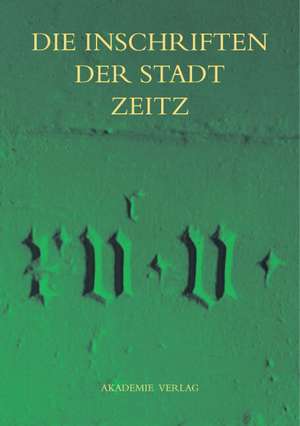 Die Inschriften der Stadt Zeitz de Hans H. Glismann