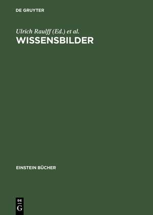 Wissensbilder: Strategien der Überlieferung de Ulrich Raulff