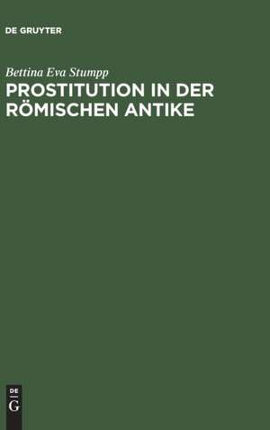 Prostitution in der römischen Antike de Bettina Eva Stumpp