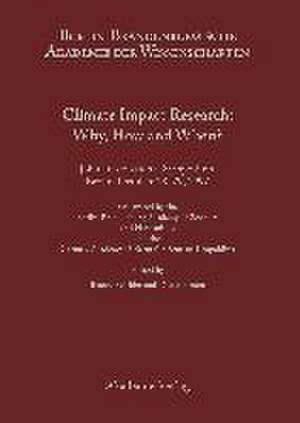 Climate Impact Research: Why, How and When?: Joint International Symposium, Berlin, October 28–29, 1997, Oranized by the Berlin-Brandenburgische Academy of Sciences and Humanities and the German Academy of Natural Scientists Leopoldina de Benno Parthier