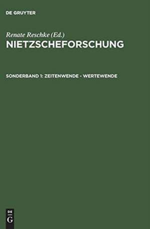 Zeitenwende – Wertewende: Internationaler Kongreß der Nietzsche-Gesellschaft zum 100. Todestag Friedrich Nietzsches vom 24.–27. August 2000 in Naumburg de Renate Reschke