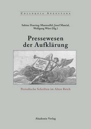 Pressewesen der Aufklärung: Periodische Schriften im Alten Reich de Sabine Doering-Manteuffel