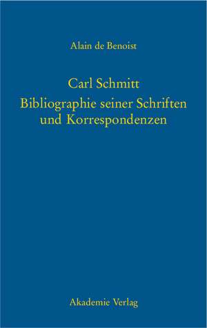 Carl Schmitt – Bibliographie seiner Schriften und Korrespondenzen de Alain de Benoist