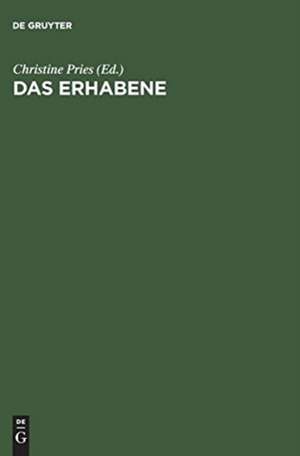 Das Erhabene: Zwischen Grenzerfahrung und Größenwahn de Christine Pries