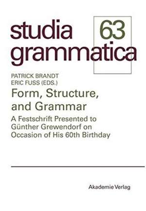 Form, Structure, and Grammar: A Festschrift Presented to Günther Grewendorf on Occasion of His 60th Birthday de Patrick Brandt