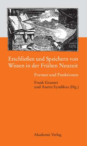 Wissensspeicher der Frühen Neuzeit: Formen und Funktionen de Frank Grunert