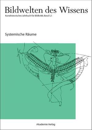 Bildwelten des Wissens, BAND 5,1, Systemische Räume de Horst Bredekamp