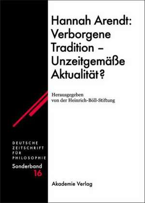 Hannah Arendt: Verborgene Tradition - Unzeitgemäße Aktualität? de Heinrich Böll Stiftung