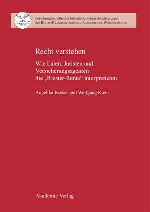 Recht verstehen: Wie Laien, Juristen und Versicherungsagenten die "Riester-Rente" interpretieren de Angelika Becker