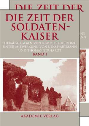 Die Zeit der Soldatenkaiser: Krise und Transformation des Römischen Reiches im 3. Jahrhundert n. Chr. (235-284) de Klaus-Peter Johne