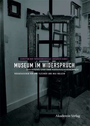 Museum im Widerspruch – Das Städel und der Nationalsozialismus de Uwe Fleckner