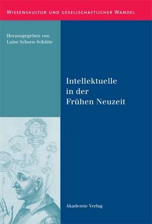 Intellektuelle in der Frühen Neuzeit de Luise Schorn-Schütte