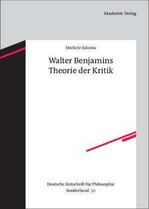 Walter Benjamins Theorie der Kritik de Michele Salonia