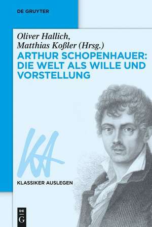 Arthur Schopenhauer: Die Welt als Wille und Vorstellung de Oliver Hallich