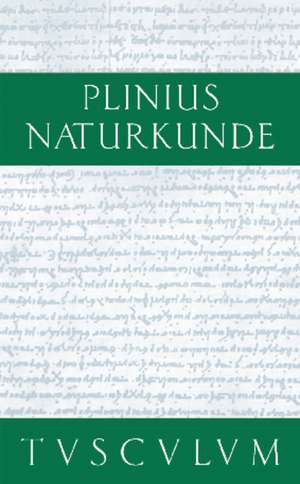 Geographie: Europa: Naturkunde / Naturalis Historia in 37 Bänden de Cajus Plinius Secundus d. Ä.