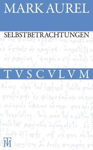 Selbstbetrachtungen: Griechisch - Deutsch de Marc Aurel