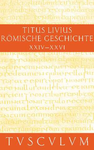 Römische Geschichte V/ Ab urbe condita V: Gesamtausgabe in 11 Bänden. Band 5: Buch 24-26 de Livius