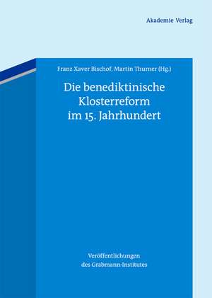 Die benediktinische Klosterreform im 15. Jahrhundert de Franz Xaver Bischof