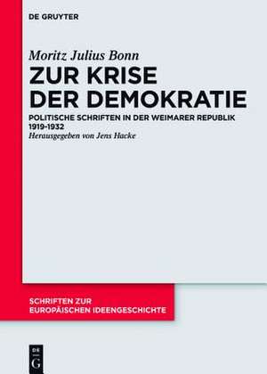 Zur Krise der Demokratie: Politische Schriften in der Weimarer Republik 1919-1932 de Moritz Julius Bonn