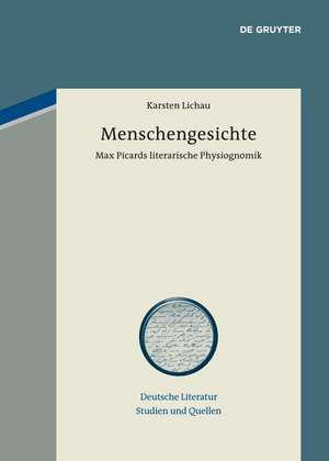 Menschengesichte: Max Picards literarische Physiognomik de Karsten Lichau