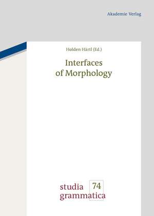 Interfaces of Morphology: A Festschrift for Susan Olsen de Holden Härtl