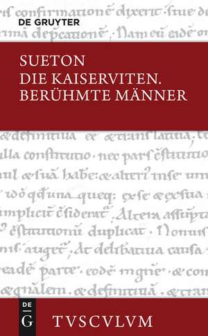 Die Kaiserviten. Berühmte Männer / De vita Caesarum. De viris illustribus: Lateinisch - Deutsch de Sueton