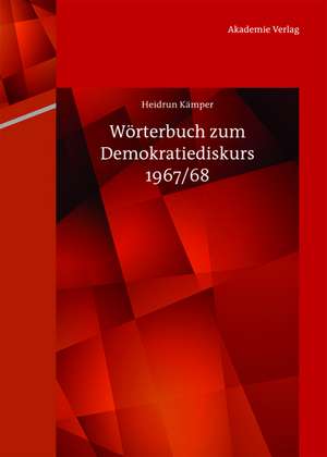 Wörterbuch zum Demokratiediskurs 1967/68 de Heidrun Kämper