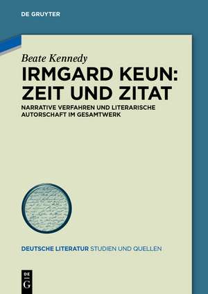 Irmgard Keun – Zeit und Zitat: Narrative Verfahren und literarische Autorschaft im Gesamtwerk de Beate Kennedy