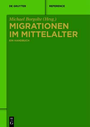 Migrationen im Mittelalter: Ein Handbuch de Michael Borgolte