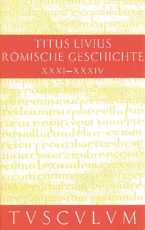 Römische Geschichte VII/ Ab urbe condita VII: Gesamtausgabe in 11 Bänden. Band 7: Buch 31-34 de Livius