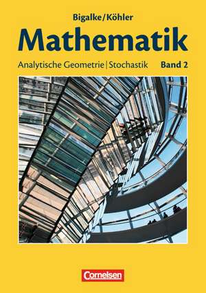 Bigalke/Köhler: Mathematik - Allgemeine Ausgabe - Band 2 de Anton Bigalke