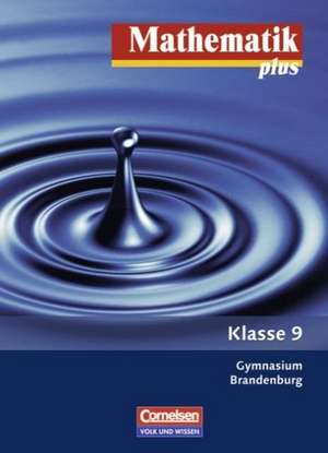 Mathematik plus 9. Schuljahr. Schülerbuch. Gymnasium. Brandenburg. Neubearbeitung de Susanne Bluhm