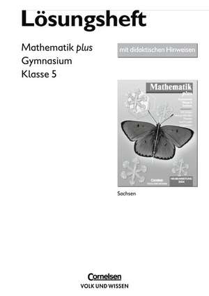 Mathematik plus 5. Schuljahr. Lösungen zum Schülerbuch und Arbeitsheft. Gymnasium Sachsen de Karl Udo Bromm