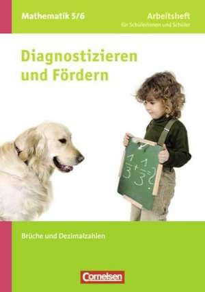 Diagnostizieren und Fördern in Mathematik 5./6. Schuljahr. Brüche und Dezimalbrüche de Claus Arndt