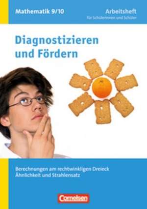 Diagnostizieren und Fördern 9./10. Schuljahr. Berechnungen am rechtwinkligen Dreieck, Strahlensätze und Ähnlichkeit. Arbeitsheft Mathematik de Martina Verhoeven