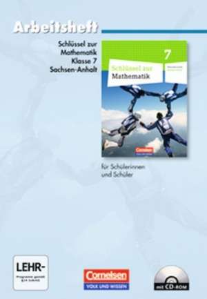 Schlüssel zur Mathematik 7. Schuljahr. Arbeitsheft mit eingelegten Lösungen und CD-ROM. Sekundarschule Sachsen-Anhalt