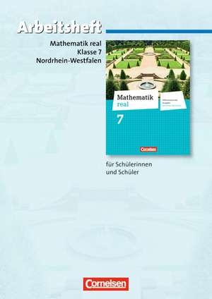 Mathematik real 7. Schuljahr. Arbeitsheft mit eingelegten Lösungen. Differenzierende Ausgabe Nordrhein-Westfalen