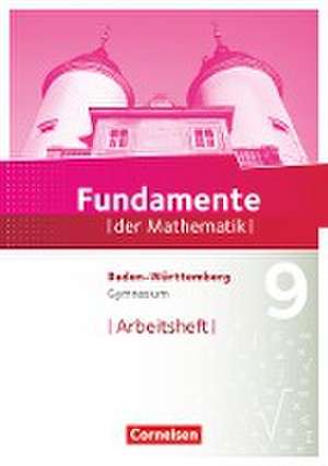 Fundamente der Mathematik 9. Schuljahr - Baden-Württemberg - Arbeitsheft mit Lösungen