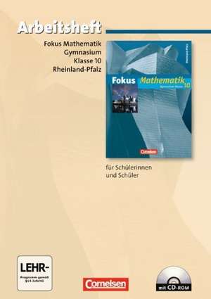 Fokus Mathematik 10. Schuljahr. Arbeitsheft mit eingelegten Loesungen und CD-ROM. Gymnasium Rheinland-Pfalz