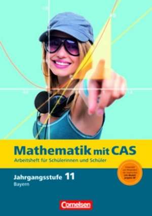 Fokus Mathematik 11. Jahrgangsstufe. Gymnasiale Oberstufe Bayern. CAS-Arbeitsheft de Michael Sinzinger