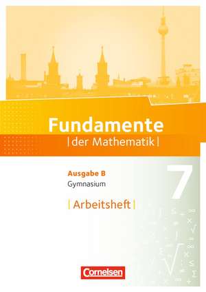 Fundamente der Mathematik 7. Schuljahr. Arbeitsheft mit Lösungen. Gymnasium Brandenburg