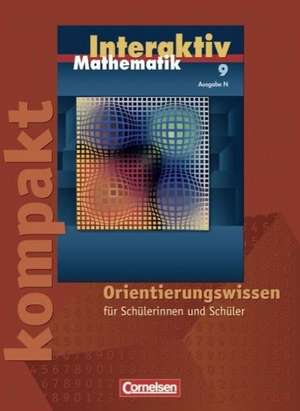 Mathematik interaktiv 9. Schuljahr. Ausgabe N. Interaktiv kompakt - Orientierungswissen de Peter Borneleit