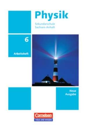 Physik 6. Schuljahr. Arbeitsheft. Sekundarschule Sachsen-Anhalt de Dietmar Karau