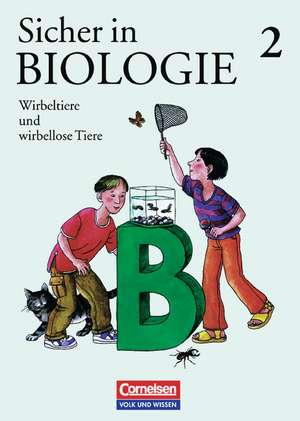 Sicher in Biologie 2. Wirbeltiere und wirbellose Tiere de Wulf-Dieter Lepel