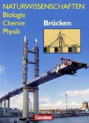 Naturwissenschaften Biologie - Chemie - Physik. Brücken. Schülerbuch. Westliche Bundesländer de Manuela Volk