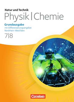 Natur und Technik - Physik/Chemie 7./8. Schuljahr. Schülerbuch. Grundausgabe mit Differenzierungsangebot Nordrhein-Westfalen de Jan Beyer