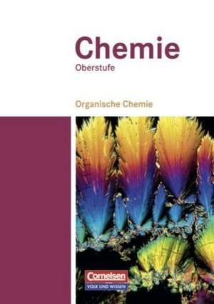 Chemie Oberstufe. Organische Chemie. Schülerbuch. Östliche Bundesländer und Berlin de Karin Arnold