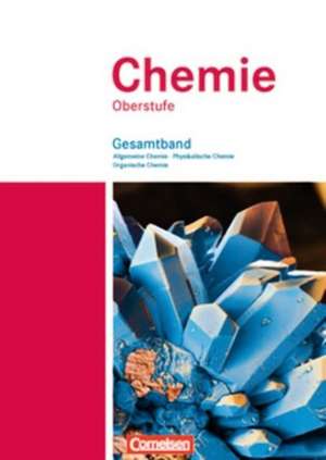 Chemie Oberstufe. Allgemeine Chemie, Physikalische Chemie und Organische Chemie. Westliche Bundesländer. Schülerbuch. Gesamtband de Karin Arnold