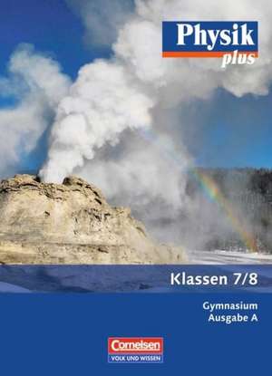 Physik plus 7./8. Schuljahr. Schülerbuch Gymnasium Ausgabe A de Udo Backhaus