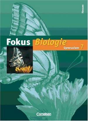 Fokus Biologie 7. Schuljahr Schülerbuch Gymnasium Hessen de Andreas Bley